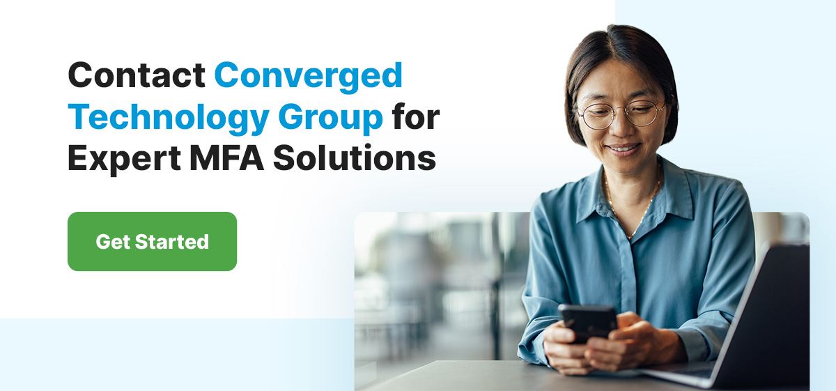 Contact Converged Technology Group for Expert MFA Solutions